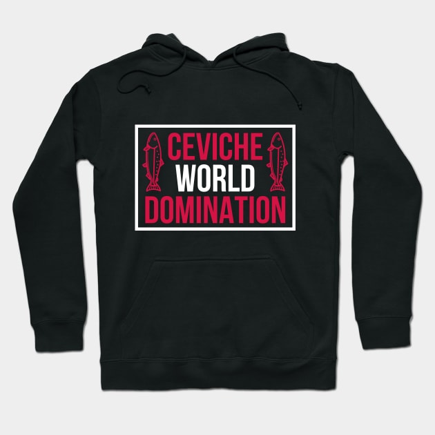 Ceviche world domination Peru Hoodie by Tecnofa